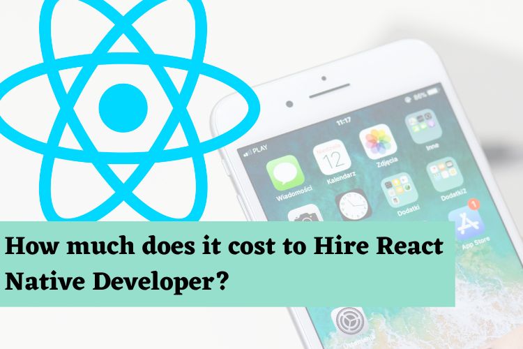 How much does it cost to Hire React Native Developer?