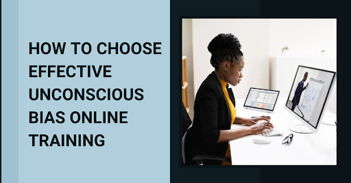 How To Choose Effective Unconscious Bias Online Training