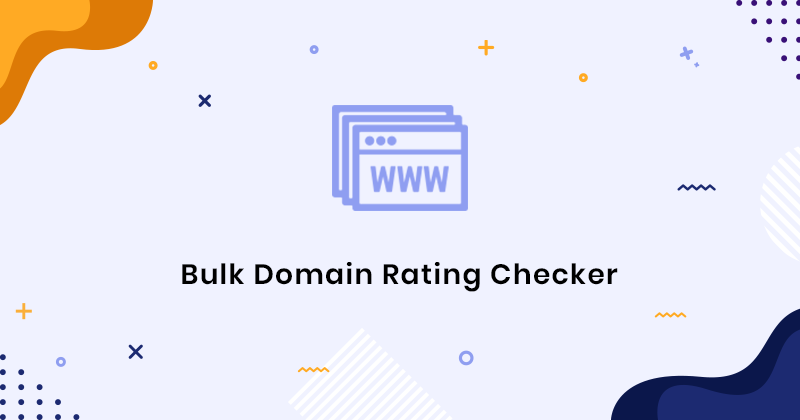 The Benefits of Using a Bulk Domain Rating Checker for Your SEO Strategy